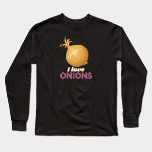 I Love Onions! Long Sleeve T-Shirt